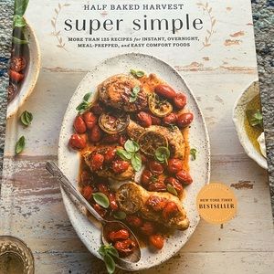 Half Baked Harvest Super Simple Cookbook